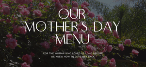 Mother’s Day  A La Carte Menu - 10 May 2026