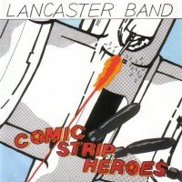 Lancaster Band - Comic Strip Heroes