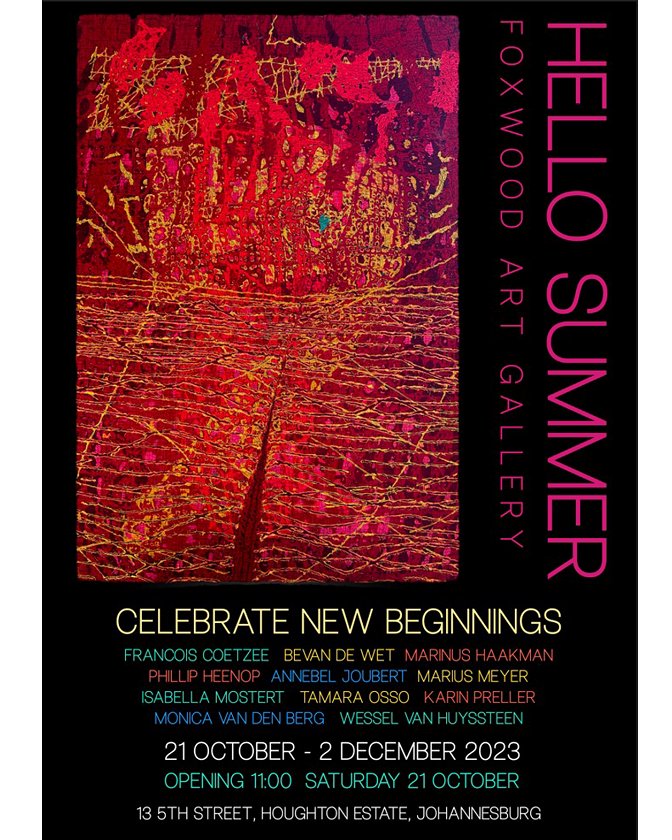 HELLO SUMMER CELEBRATE THE OPENING OF THE FOXWOOD ART GALLERY SATURDAY 21 OCTOBER AT 11h00.