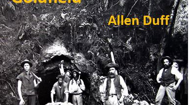 The Story of the Millwood/Knysna Goldfield by Allen Duff