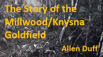 The Story of the Millwood/Knysna Goldfield by Allen Duff