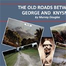 The old roads between George and Knysna. Author Murray Douglas