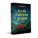 Novel, Martin Hatchuel. Its a pity I didnt bring any swords. Kids story, Children's story, Knysna, Noetzie Novel, Martin Hatchuel. Its a pity I didnt bring any swords. Kids story, Children's story, Knysna, Noetzie