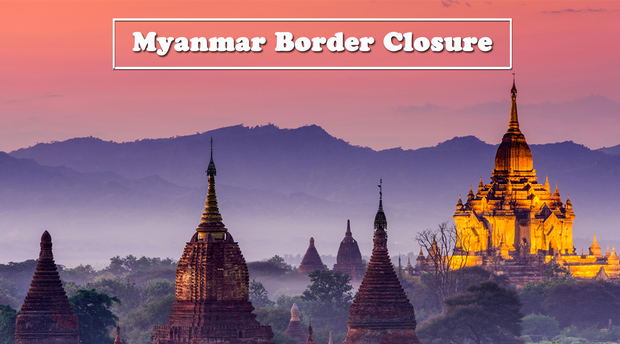 Myanmar Border Closure Myanmar Border Closure