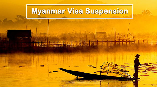 Myanmar Visa Suspension Myanmar Visa Suspension