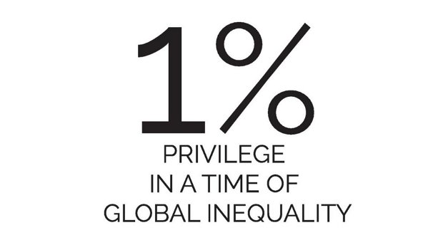 One Percent Show, 1% Privilege in a time of Global Inequality One Percent Show, 1% Privilege in a time of Global Inequality